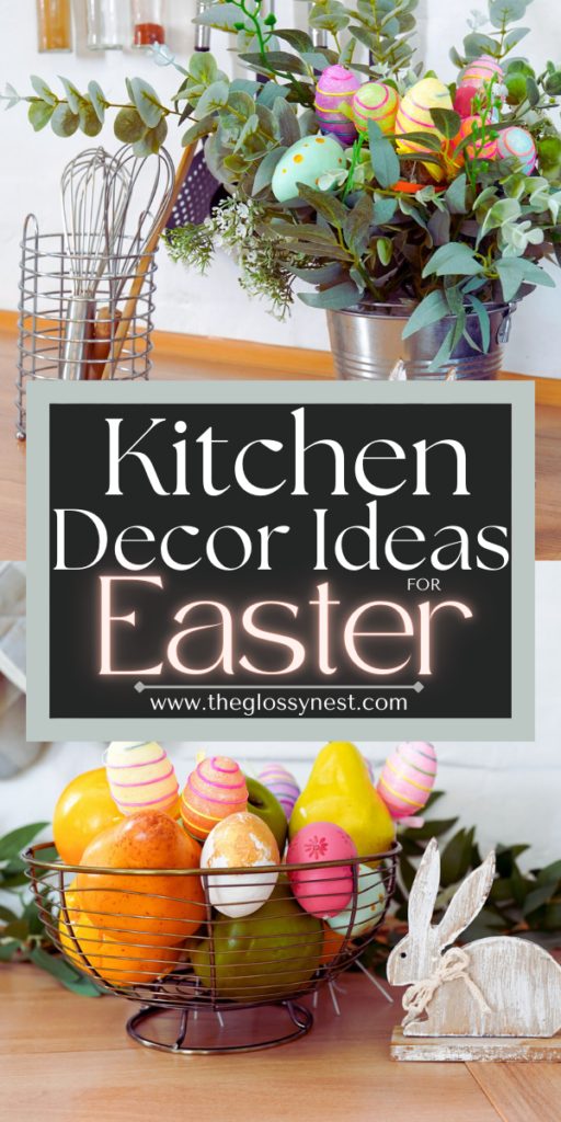 Easter-themed kitchen decor features colorful eggs and greenery in a metal vase on the countertop. Below, a wire basket holds more eggs and fruit, next to a wooden rabbit figure. Text overlay reads, "Easter Kitchen Decor Magic" and "www.theglossynest.com.