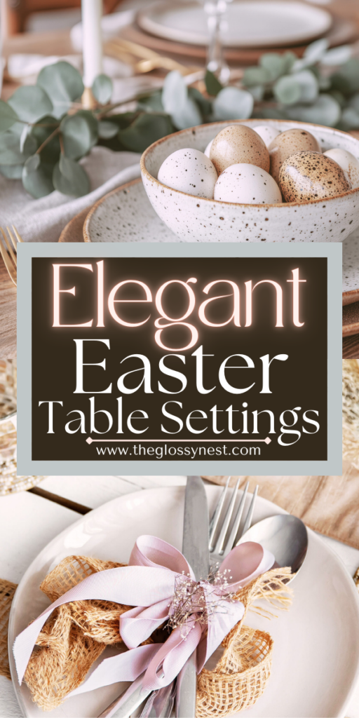 A close-up showcases an elegant Easter table setting with neutral-toned plates, a napkin tied with pink ribbon, and a bowl of speckled eggs. Text overlay beautifully states "Elegant Easter Table Settings" followed by a web address below.