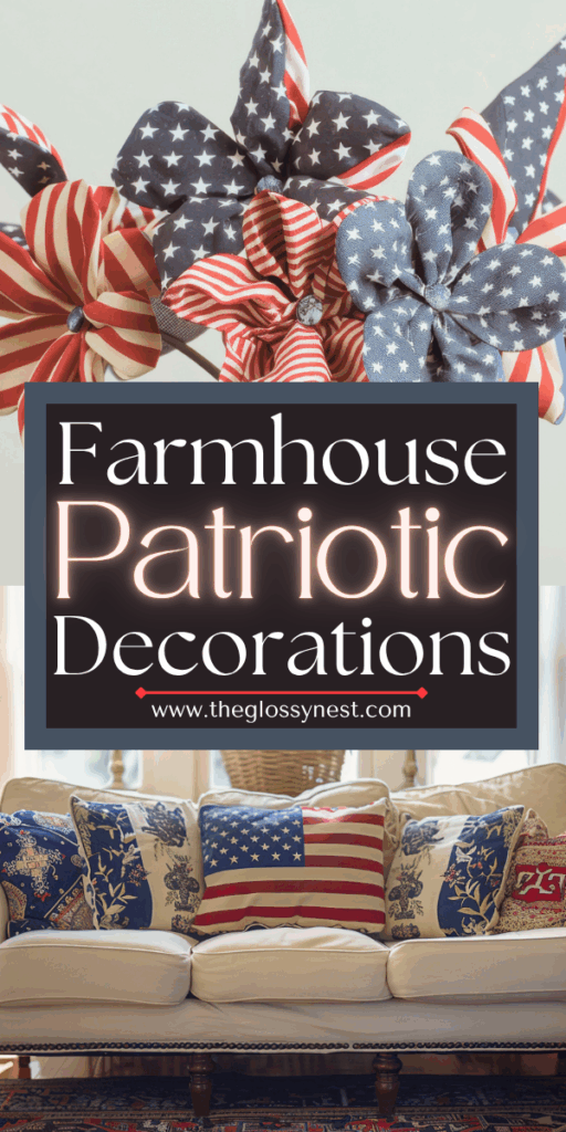 A display of fabric flowers with American flag patterns and a farmhouse-style sofa decorated with patriotic cushions featuring stars and stripes. Text reads: "Farmhouse Patriotic Decorations. www.theglossynest.com".